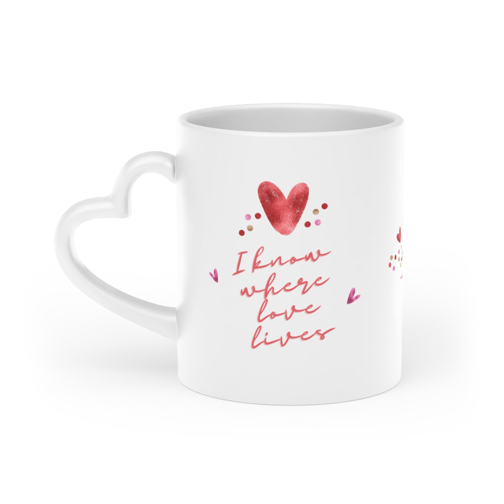 "I Know Where Love Lives" Heart Shaped Mug