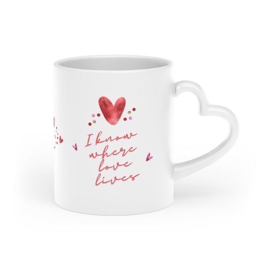 "I Know Where Love Lives" Heart Shaped Mug