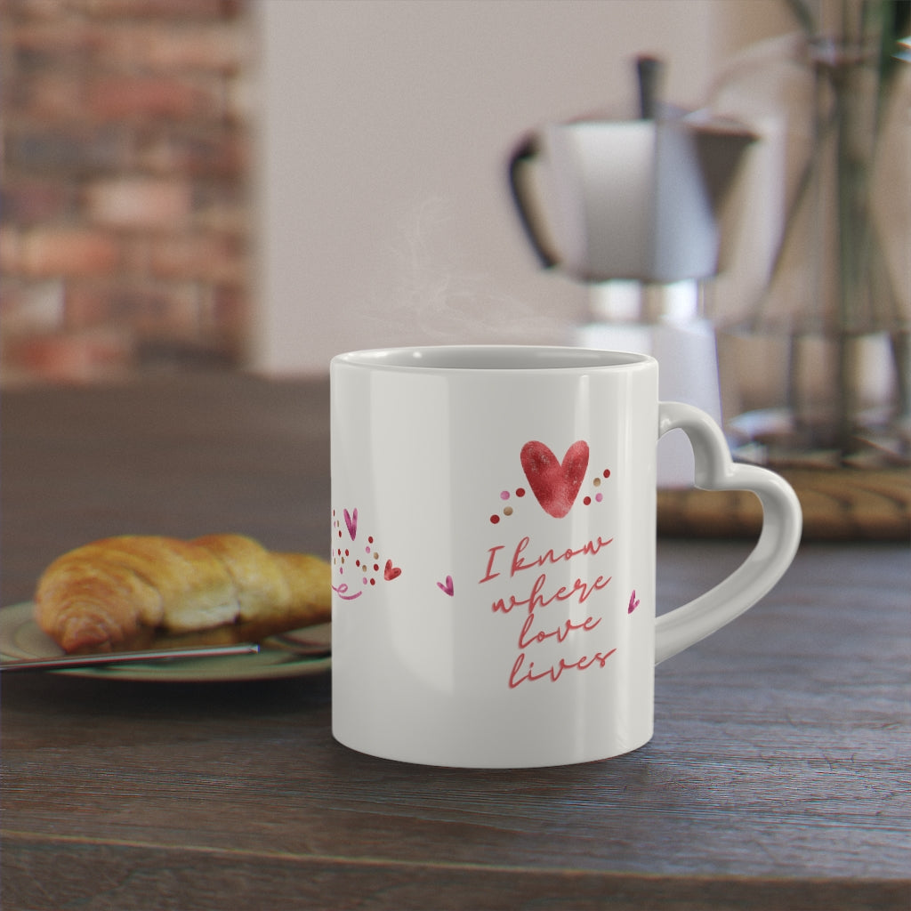 "I Know Where Love Lives" Heart Shaped Mug